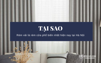 Tại sao rèm vải là sản phẩm rèm cửa phổ biến nhất hiện nay tại Hà Nội?
